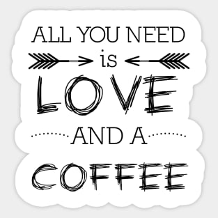 All you need is love and coffee #1 Sticker